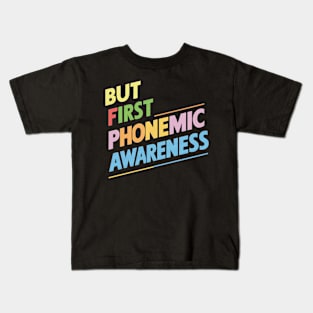 But First Phonemic Awareness From Sounds to Phrases Kids T-Shirt